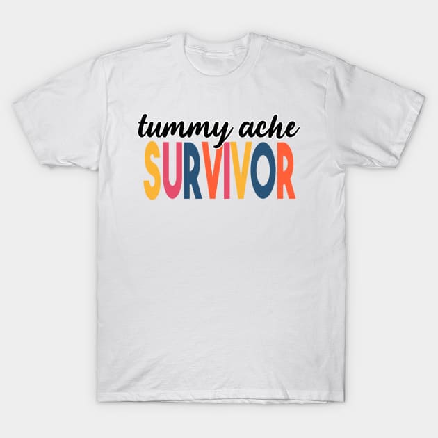 Tummy Ache Survivor T-Shirt by raeex